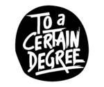 To a Certain Degree